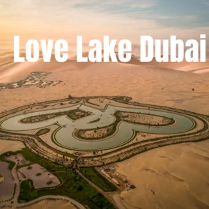 Read more about the article Love Lake Dubai – Heart-Shaped Lake in the Middle of the Desert