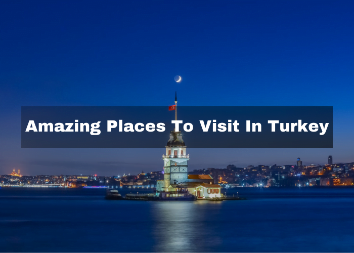 You are currently viewing 15 Amazing Places to Visit in Turkey