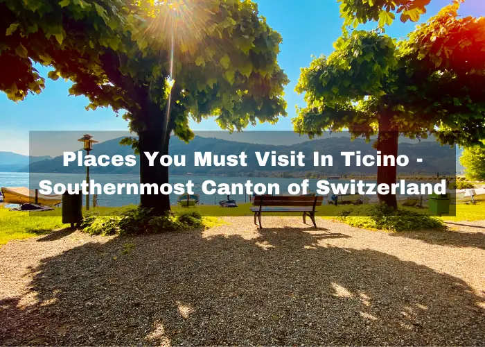 Places You Must Visit In Ticino