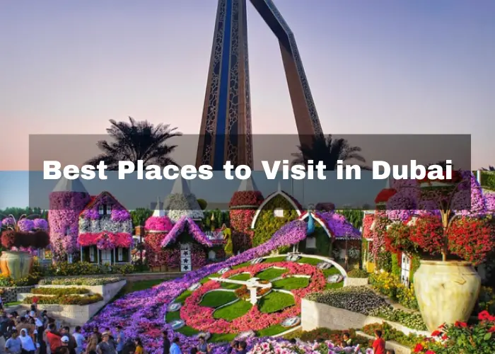 You are currently viewing 17 Best Places to Visit in Dubai For Your Next Amazing Vacation
