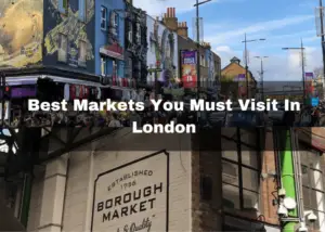 Read more about the article 8 Best Markets You Must Visit In London