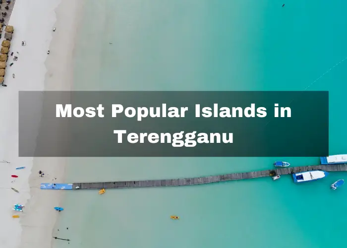 Most Popular Islands in Terengganu