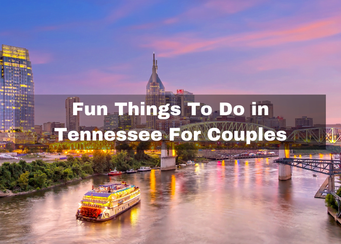 You are currently viewing 12 Fun Things To Do in Tennessee For Couples
