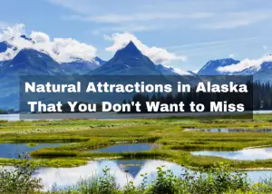 Read more about the article Top 13 Natural Attractions in Alaska That You Don’t Want to Miss
