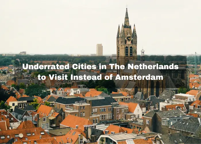 Read more about the article 10 Underrated Cities in The Netherlands to Visit Instead of Amsterdam