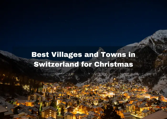 You are currently viewing 10 Best Villages and Towns in Switzerland for Christmas