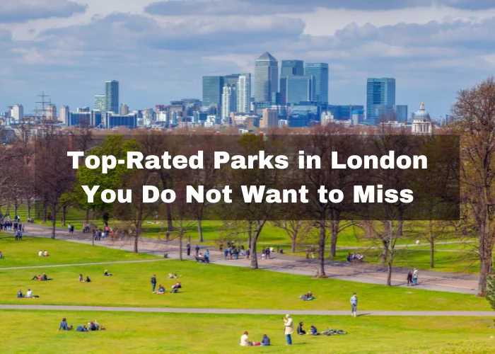 Read more about the article 13 Top-Rated Parks in London You Do Not Want to Miss