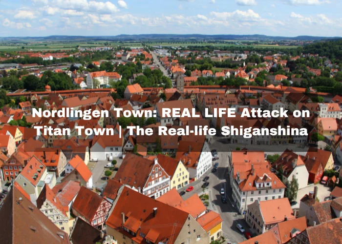 You are currently viewing Nordlingen Town: REAL LIFE Attack on Titan Town – The Real-life Shiganshina